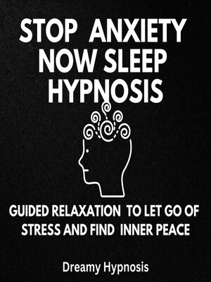 cover image of Stop Anxiety Now Sleep Hypnosis